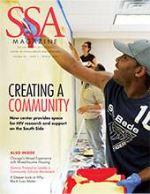 SSA magazine. Headline: Creating a Community: New center provides space for HIV research and support on the South Side