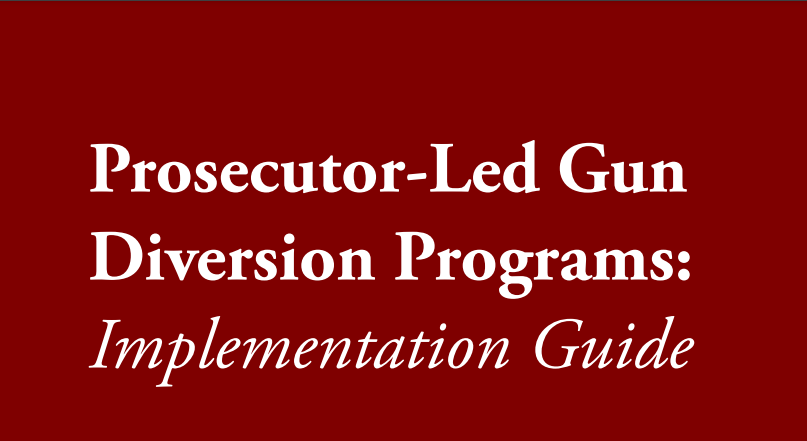 Visual of words that say Prosecutor-Led Gun Diversion Programs: Implementation Guide